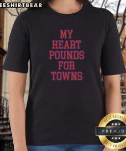 Awesome Karl Anthony Towns New York Knicks NBA My Heart Pounds For Towns Ladies Shirt featuring a vibrant design
