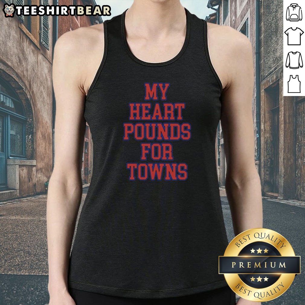 Awesome Karl Anthony Towns New York Knicks NBA My Heart Pounds For Towns Shirt on Tank Top Awesome Karl Anthony Towns New York Knicks NBA My Heart Pounds For Towns Shirt shown as a tank top preview
