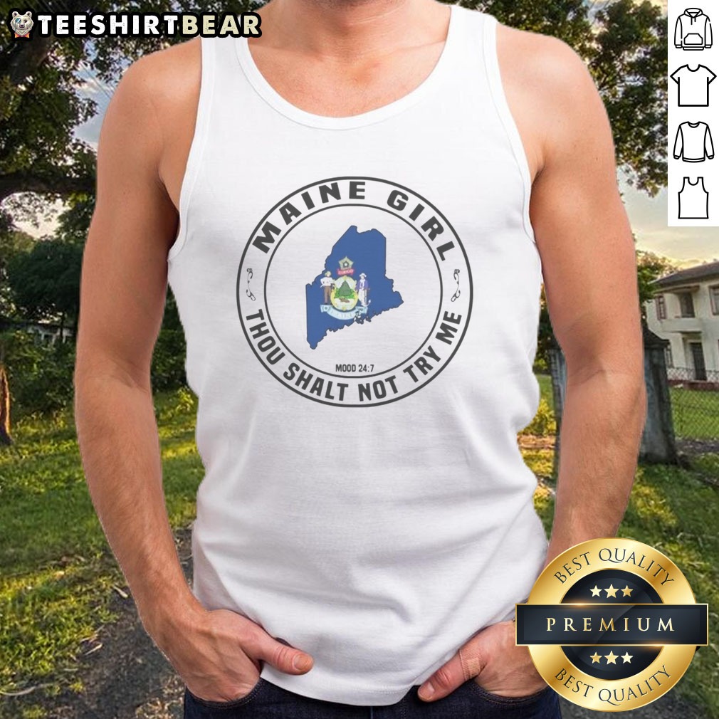 Awesome Maine Girl Thou Shalt Not Try Me Mood 24 7 State Graphic Print Shirt on Tank Top Awesome Maine Girl Thou Shalt Not Try Me Mood 24 7 State Graphic Print Shirt shown as a tank top preview