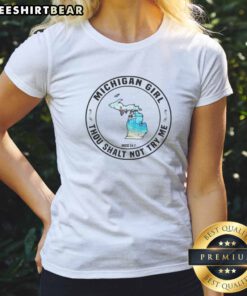 Awesome Michigan Girl Thou Shalt Not Try Me Mood 24 7 Map Ladies Shirt featuring a unique map design.