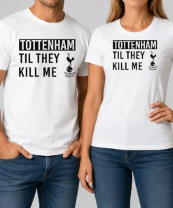 Awesome Tottenham Til They Kill Me