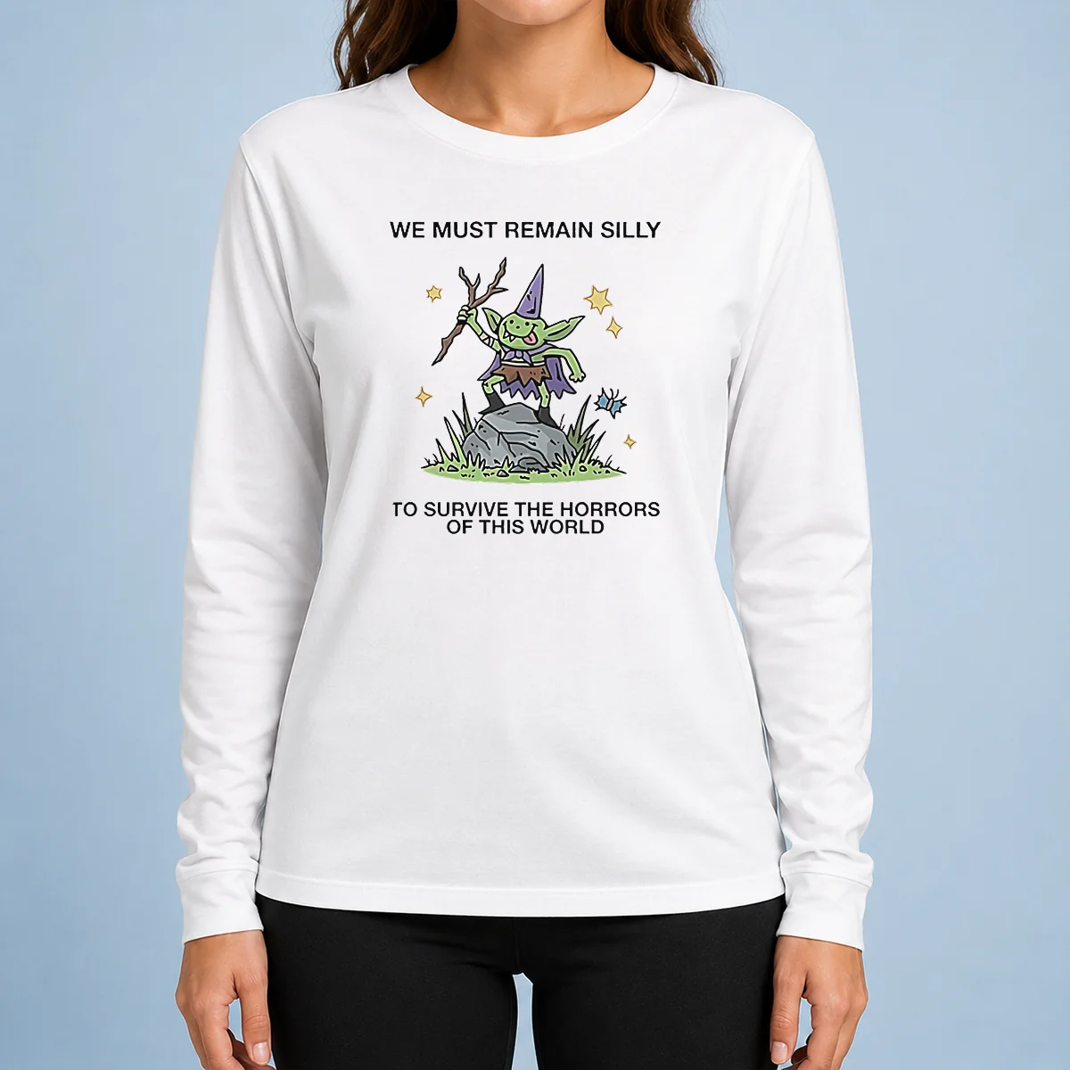 Awesome We Must Remain Silly To Survive The Horrors Of This World Cute Goblin Wizard Long Sleeve Shirt