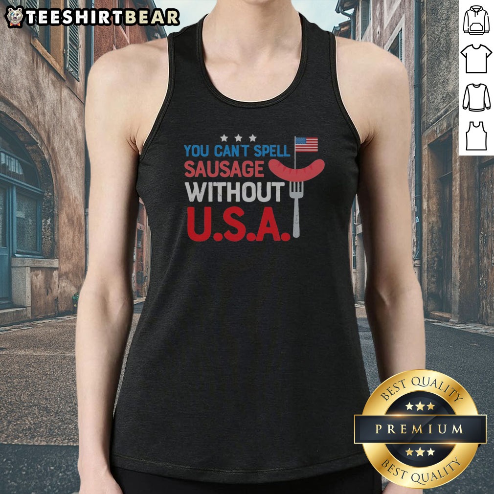 Awesome You Cant Spell Sausage Without U S A Patriotic 4th Of July Grill Master Shirt on Tank Top Awesome You Cant Spell Sausage Without U S A Patriotic 4th Of July Grill Master Shirt shown as a tank top preview