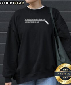 Awesome You Miss 100 Percent Of The Shots You Dont Take I Also Miss The Ones I Do Take Sweatshirt in a cozy setting