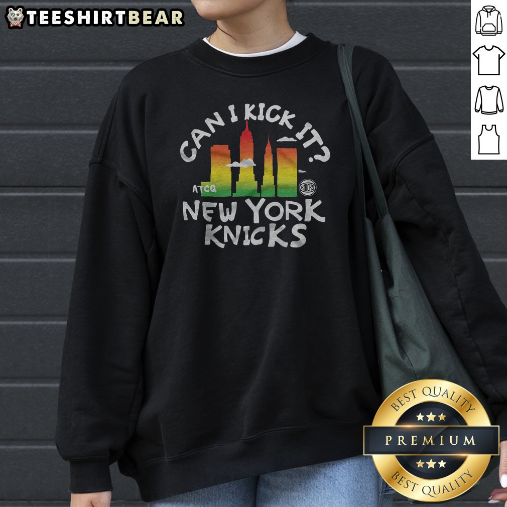 Funny A Tribe Called Quest X New York Knicks Can I Kick It Shirt on Sweatshirt Funny A Tribe Called Quest X New York Knicks Can I Kick It Shirt shown as a sweatshirt preview