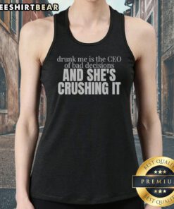 Funny Drunk Me Is The CEO Of Bad Decisions And She Is Crushing It Tank top in a vibrant color, perfect for casual wear.