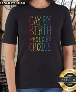 Funny Gay By Birth Proud By Choice Ladies Shirt in white with bold rainbow text and fitted short sleeves