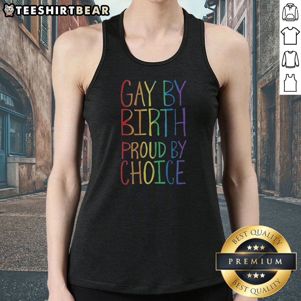Funny Gay By Birth Proud By Choice Shirt on Tank Top Funny Gay By Birth Proud By Choice Shirt shown as a tank top preview