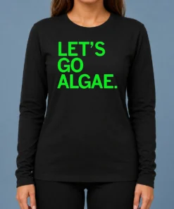 Funny Let'S Go Algae Long Sleeve Shirt