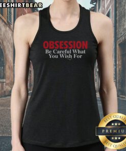 Funny Obsession Be Careful What You Wish For Tank top featuring a humorous graphic design.