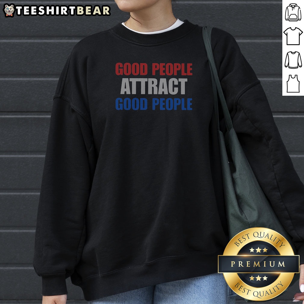 Funny People Attract Good People Sweatshirt