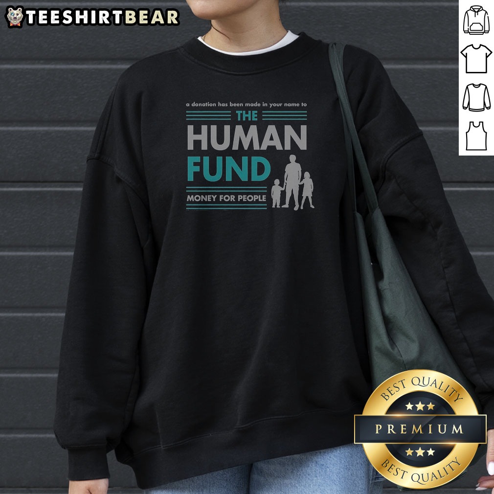 Funny Seinfeld The Human Fund A Donation Has Been Made In Your Name Money For People Sweatshirt