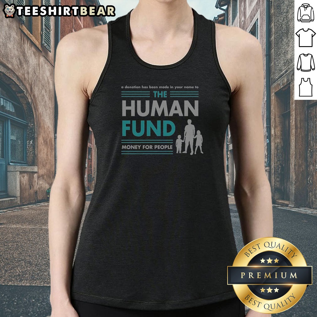 Funny Seinfeld The Human Fund A Donation Has Been Made In Your Name Money For People Tank Top
