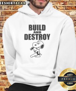 Funny Snoopy Peanuts Build And Destroy Hoodie featuring a playful graphic design.