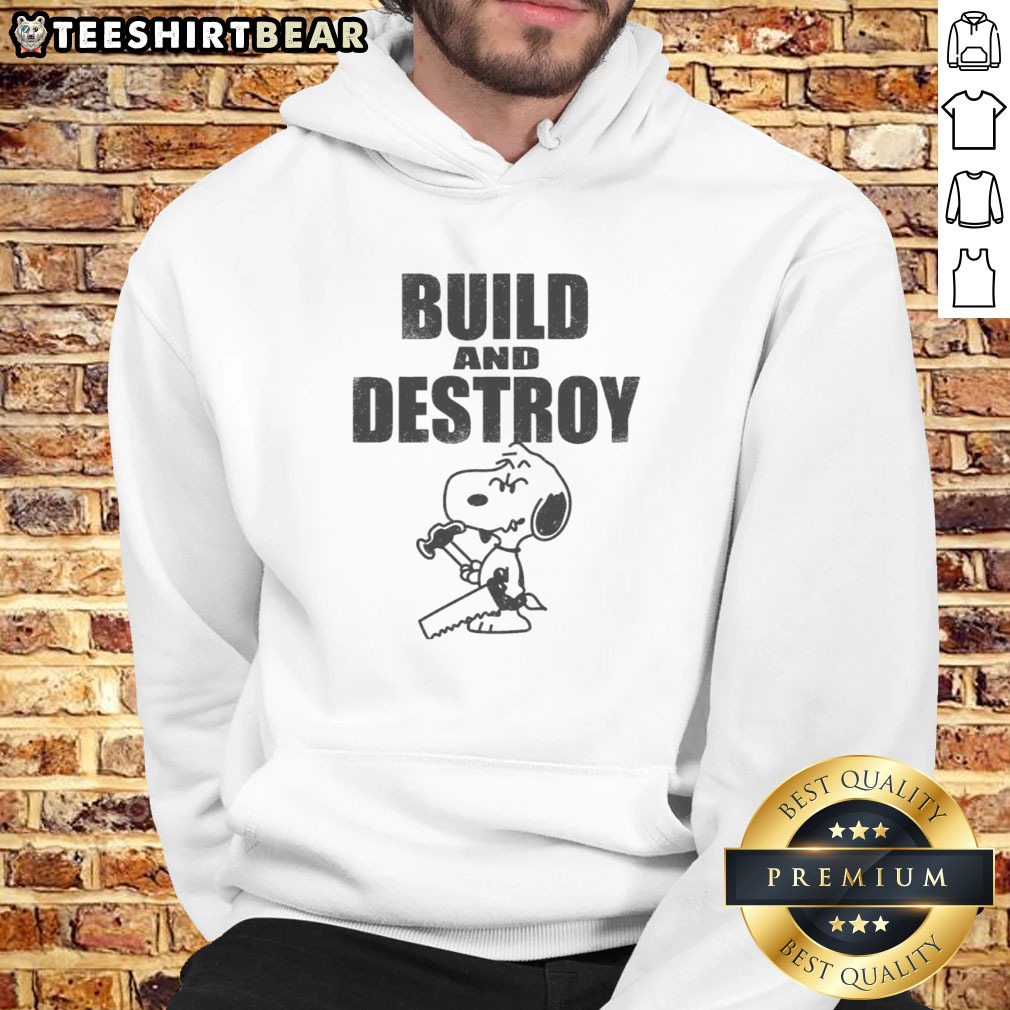 Funny Snoopy Peanuts Build And Destroy Shirt on Hoodie Funny Snoopy Peanuts Build And Destroy Shirt shown as a hoodie preview