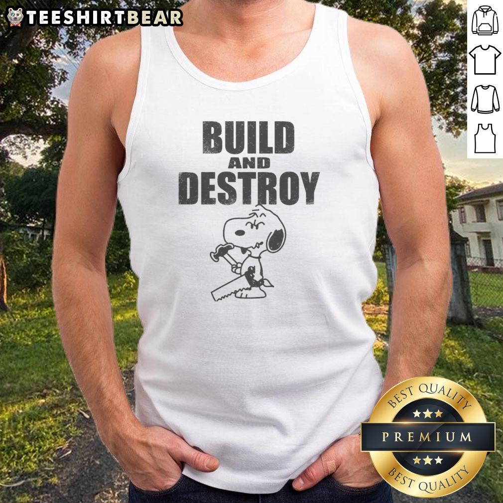 Funny Snoopy Peanuts Build And Destroy Shirt on Tank Top Funny Snoopy Peanuts Build And Destroy Shirt shown as a tank top preview