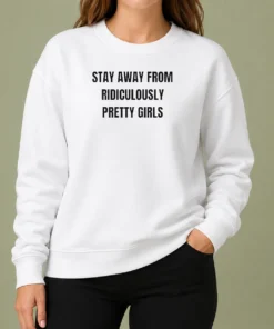 Funny Stay Away From Ridiculously Pretty Girls Sweater