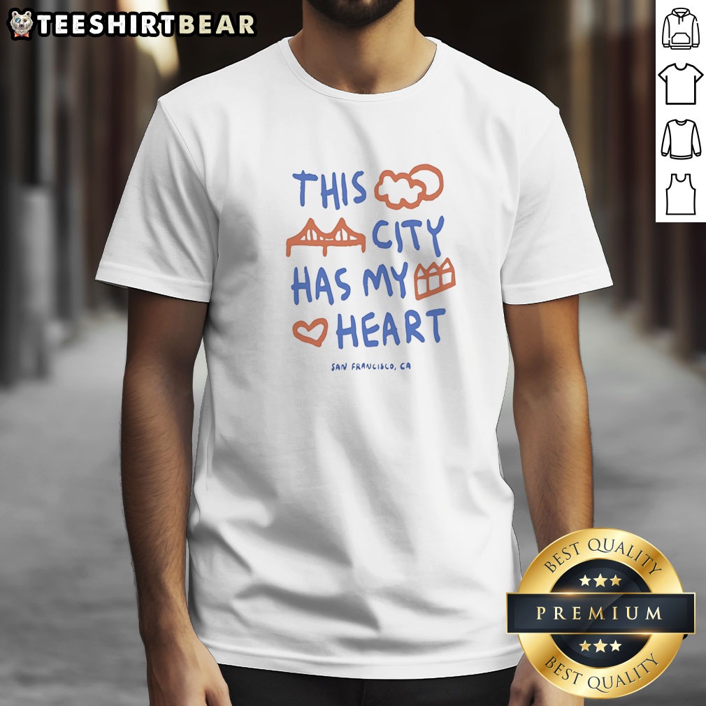 Funny This City Has My Heart San Francisco CA Shirt on Classic Shirt Funny This City Has My Heart San Francisco CA Shirt shown as a classic shirt preview