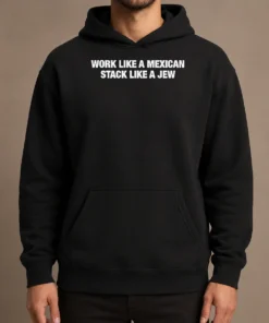 Funny Work Like A Mexican Stack Like A Jew Text Hoodie in black, comfortable pullover with front pocket and drawstring hood