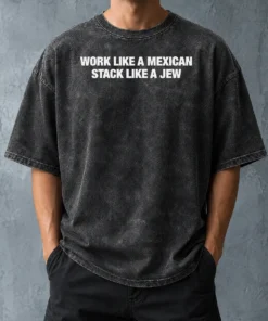 Funny Work Like A Mexican Stack Like A Jew Text Washed T Shirt on a soft cotton washed t-shirt in light gray