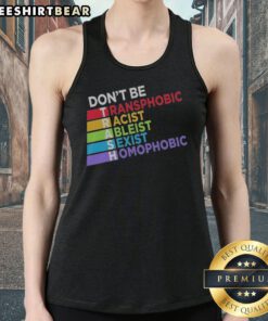 Good Don'T Be TRASH Transphobic Racist Ableist Siexist Homophobic Tank top in a vibrant display