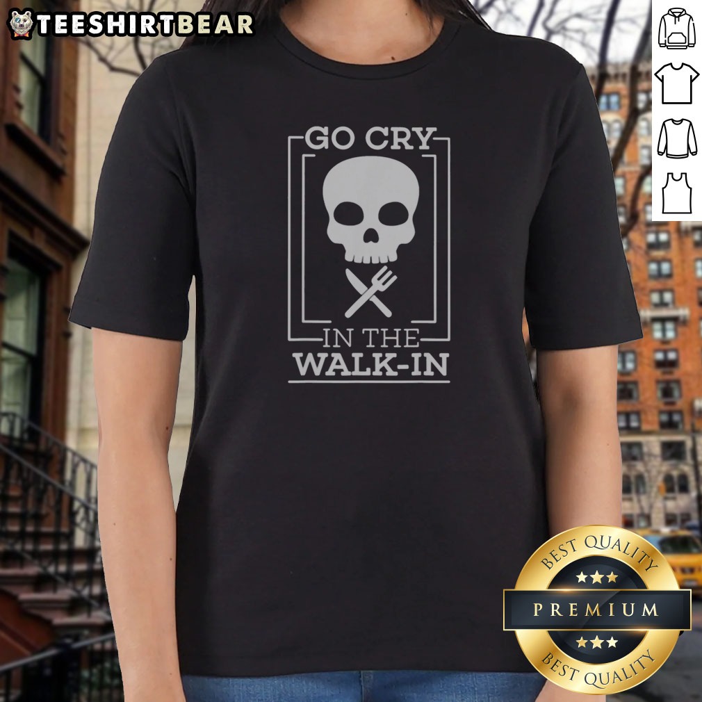 Good Go Cry In The Walk Ladies Shirt Good Go Cry In The Walk Ladies Shirt