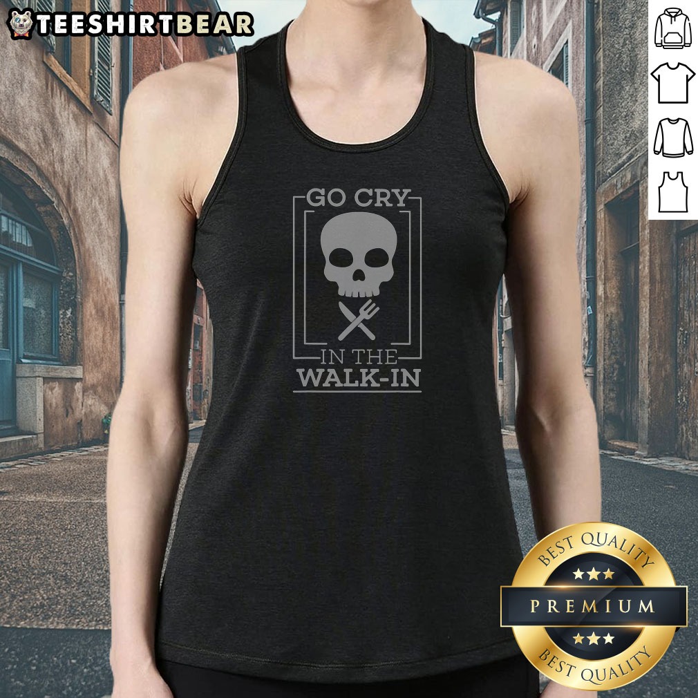 Good Go Cry In The Walk In Tank Top