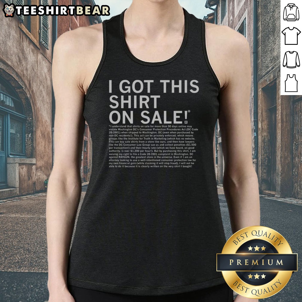 Good I Got This Shirt On Sale Legal Disclaimer on Tank Top Good I Got This Shirt On Sale Legal Disclaimer shown as a tank top preview