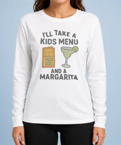 Good I'Ll Take A Kids Menu And A Margarita Kids Menu Long Sleeve Shirt