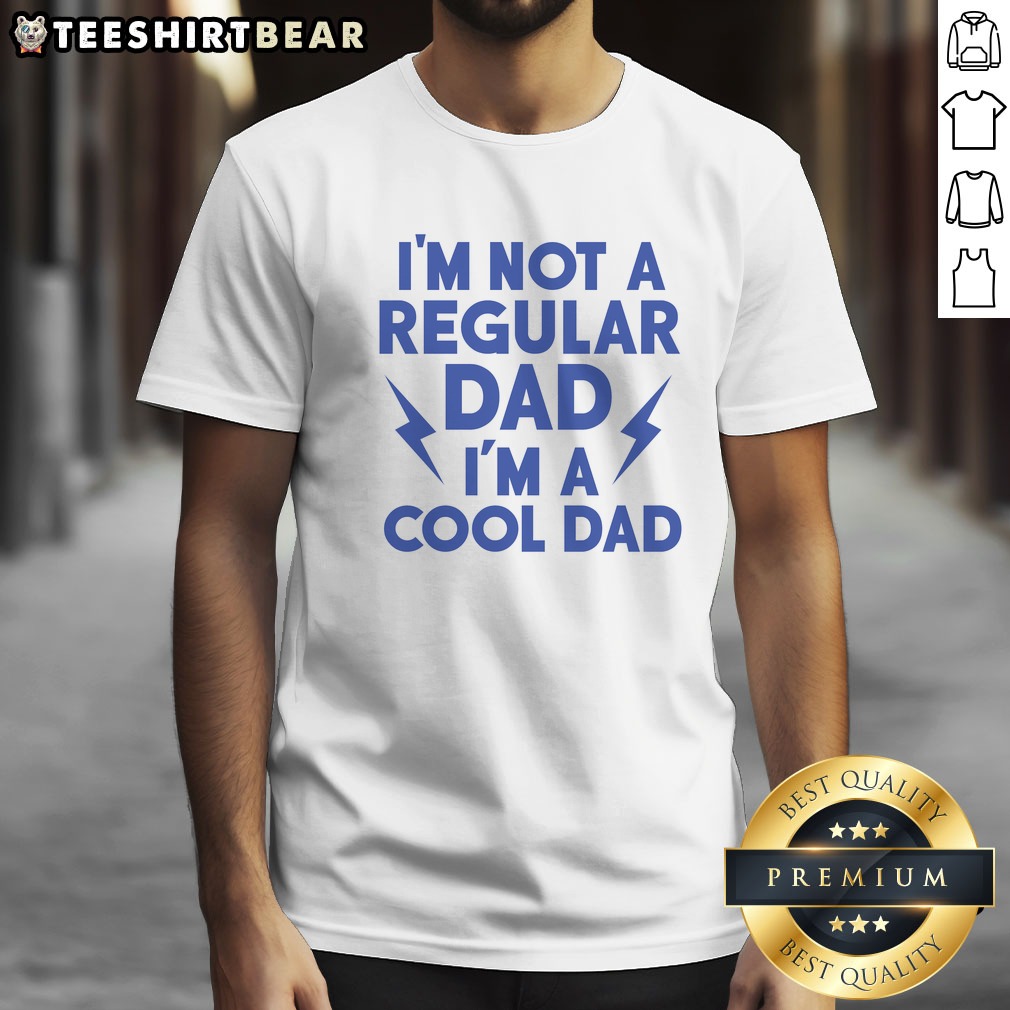 Good I'M Not A Regular Dad I'M A Cool Dad Shirt on Classic Shirt Good I'M Not A Regular Dad I'M A Cool Dad Shirt shown as a classic shirt preview