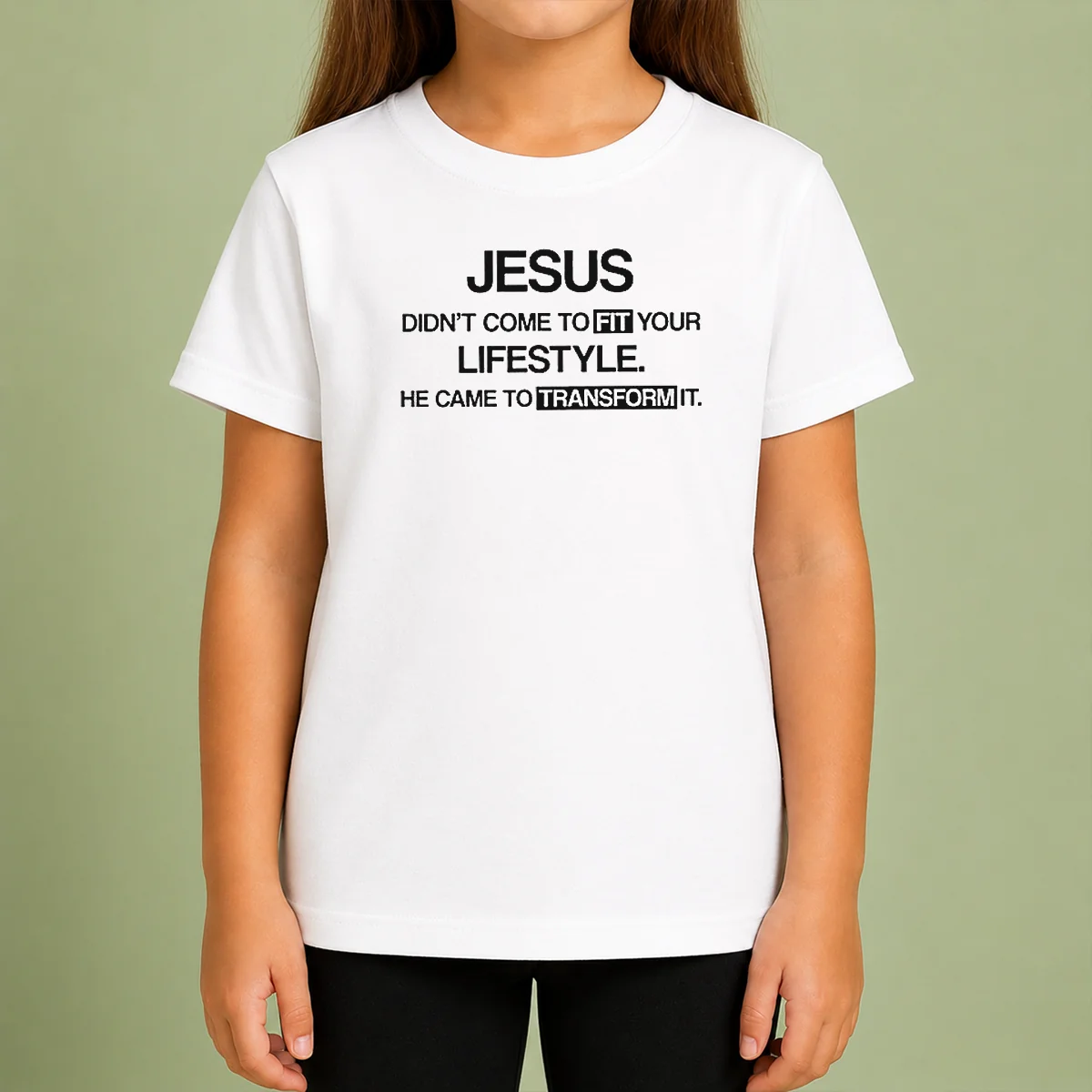 Good Jesus Didn'T Come To Fit Your Lifestyle He Came To Transform It Kids T-Shirt