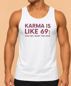 Good Karma Is Like 69 You Get What You Give Tank Top