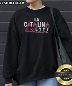 Good La Catalina WWE Eyyy La Diva Del Ring Sweatshirt featuring a bold graphic design.