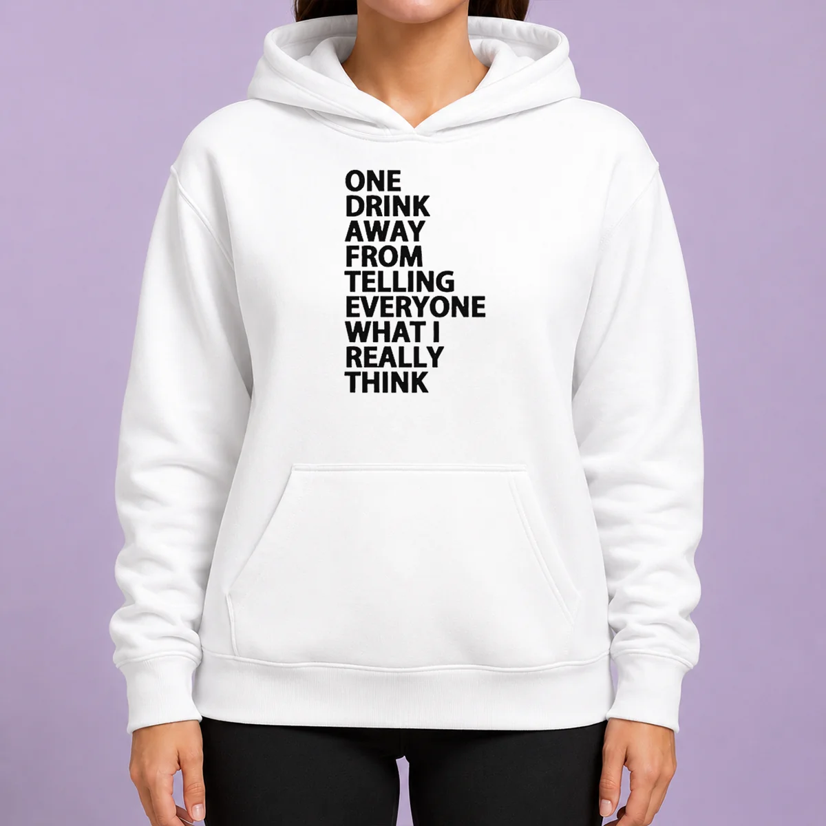 Good One Drink Away From Telling Everyone What I Really Think Sarcasm Hoodie