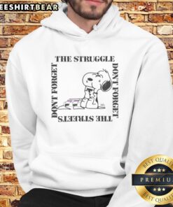 Good Snoopy Peanuts The Struggle Don'T Forget The Streets Dont Forget Hoodie featuring a playful graphic design.
