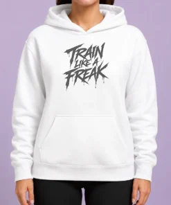 Good Train Like A Freak Hoodie