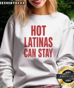 Good Trump Hot Latinas Can Stay Sweatshirt displayed in a cozy setting, perfect for casual wear.