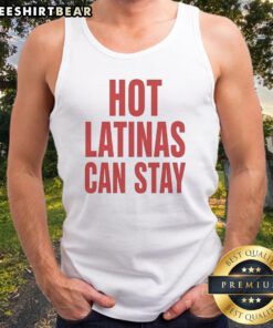 Good Trump Hot Latinas Can Stay Tank top featuring a bold statement in vibrant colors.
