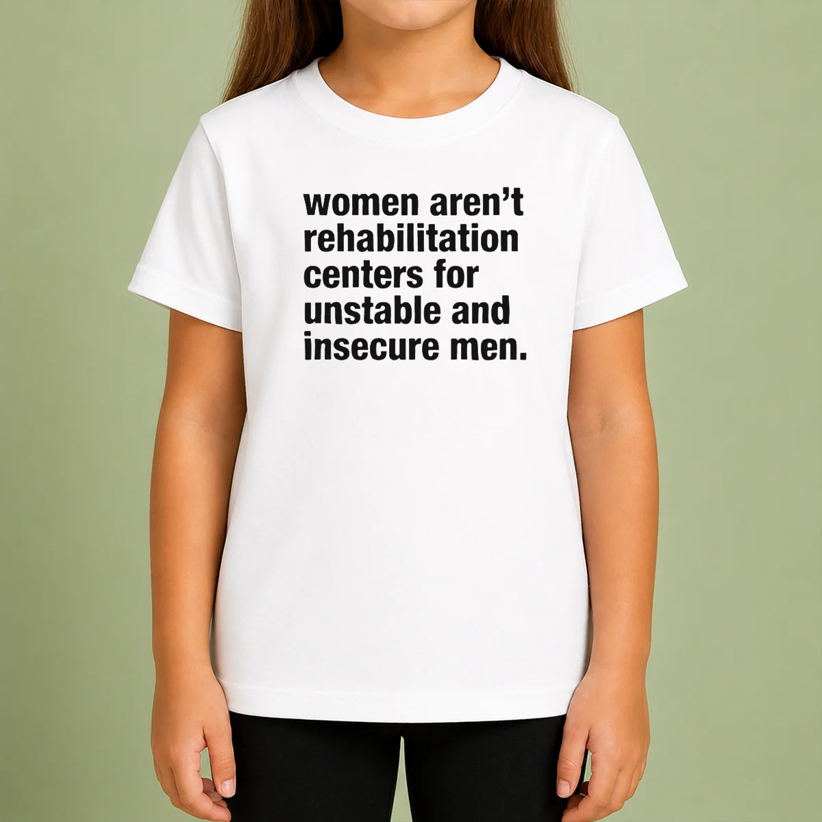Good Women Aren'T Rehabilitation Centers For Unstable And Insecure Men Kids T-Shirt