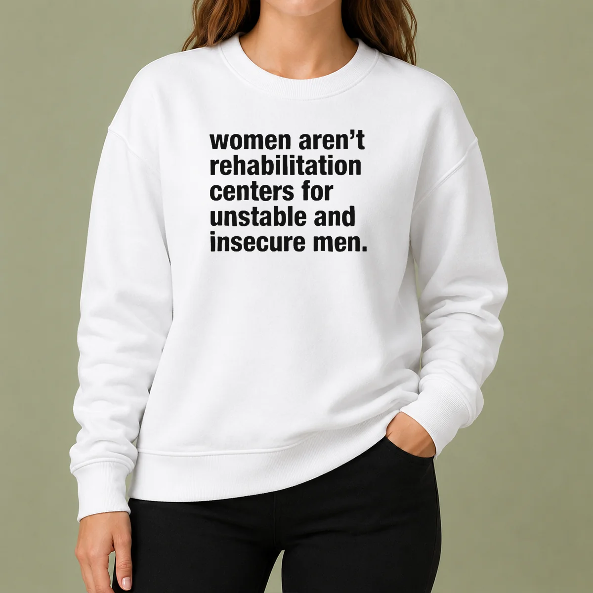 Good Women Aren'T Rehabilitation Centers For Unstable And Insecure Men Sweater