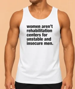 Good Women Aren'T Rehabilitation Centers For Unstable And Insecure Men Tank Top