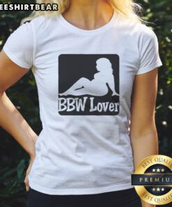 Hot BBW Lover Ladies Shirt featuring a bold design perfect for casual wear.