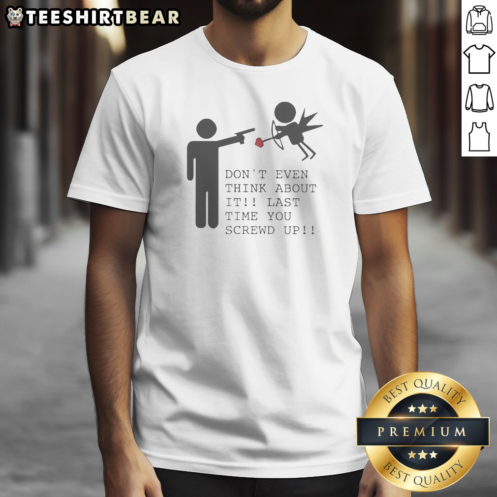 Hot Don'T Even Think About It Shirt Hot Don'T Even Think About It Shirt