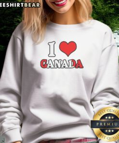 Hot I Love Canada Canadian Flag Maple Leaf National Pride My Home North America I Love Canada Sweatshirt in a cozy setting
