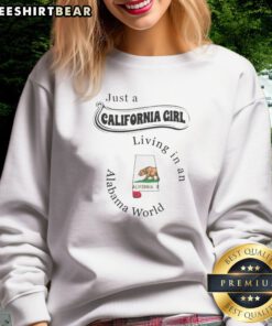 Hot Just A California Girl Living In An Alabama World Apparel Sweatshirt in cozy fabric with bold text design