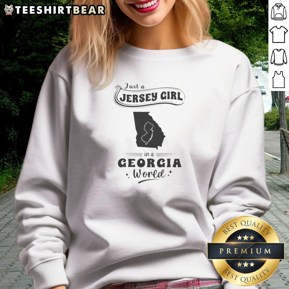 Hot Just A Jersey Girl In A Georgia World Shirt on Sweatshirt Hot Just A Jersey Girl In A Georgia World Shirt shown as a sweatshirt preview