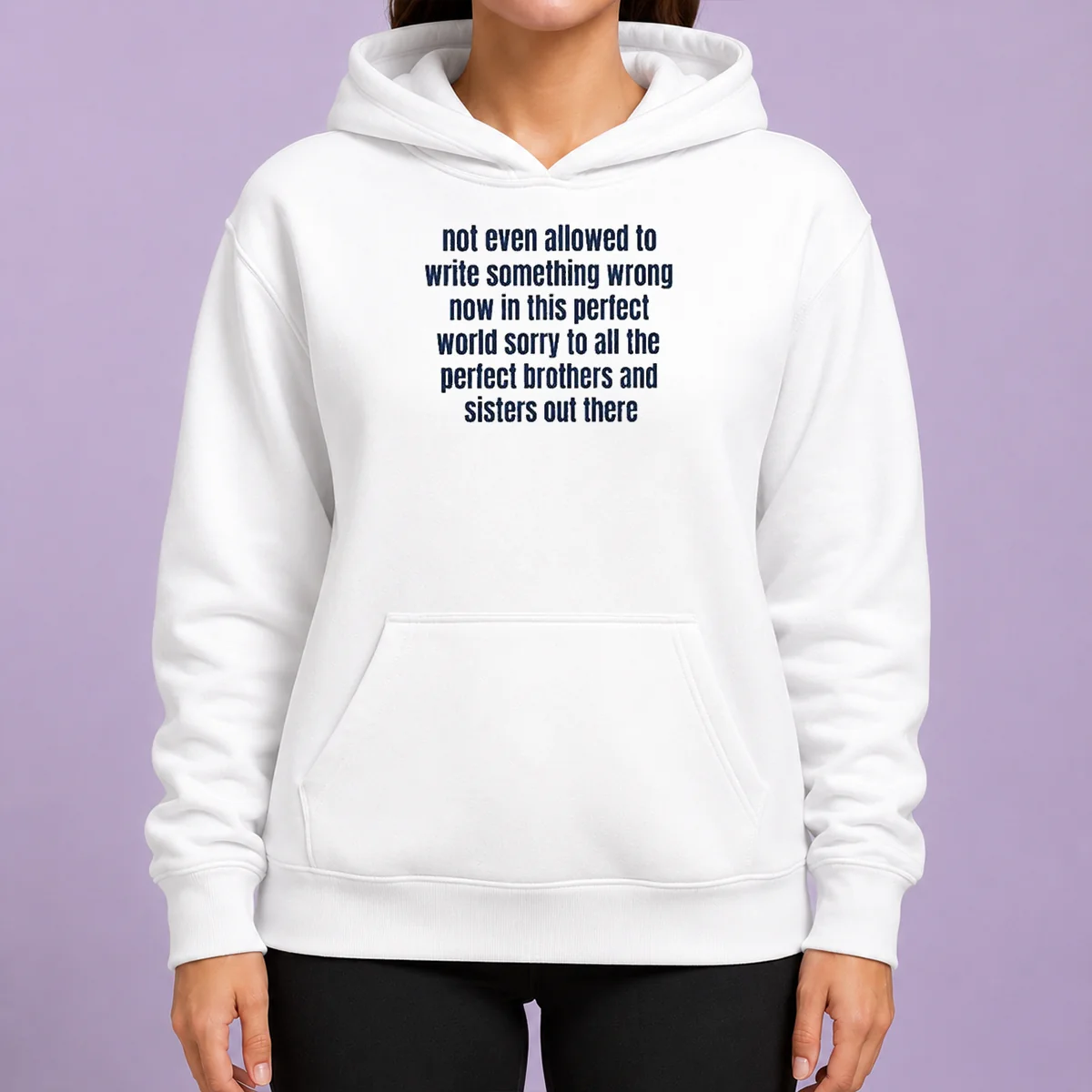 Hot Not Even Allowed To Write Something Wrong Now In This Perfect World Sorry To All Hoodie in black, front view with hood up