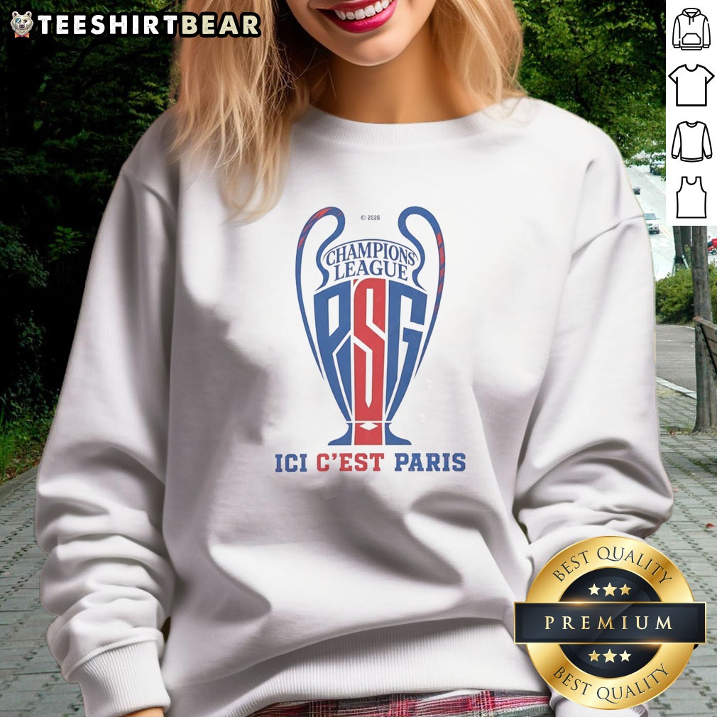 Hot Paris Saint Germain Champions League Champion Ici C'Est Paris 2025 2026 Trophy Shape Shirt on Sweatshirt Hot Paris Saint Germain Champions League Champion Ici C'Est Paris 2025 2026 Trophy Shape Shirt shown as a sweatshirt preview