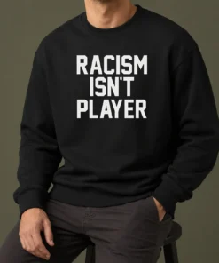 Hot Racism Isn'T Player Sweater