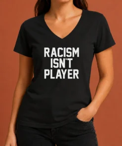 Hot Racism Isn'T Player V-Neck Shirt